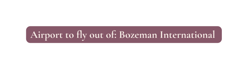 Airport to fly out of Bozeman International