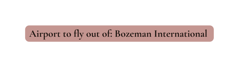 Airport to fly out of Bozeman International