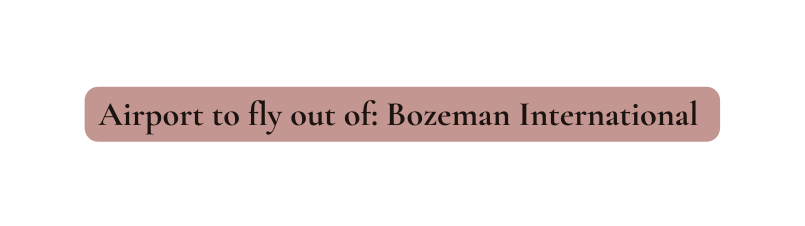 Airport to fly out of Bozeman International