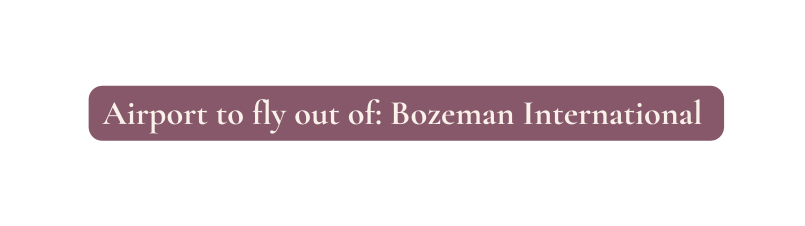 Airport to fly out of Bozeman International